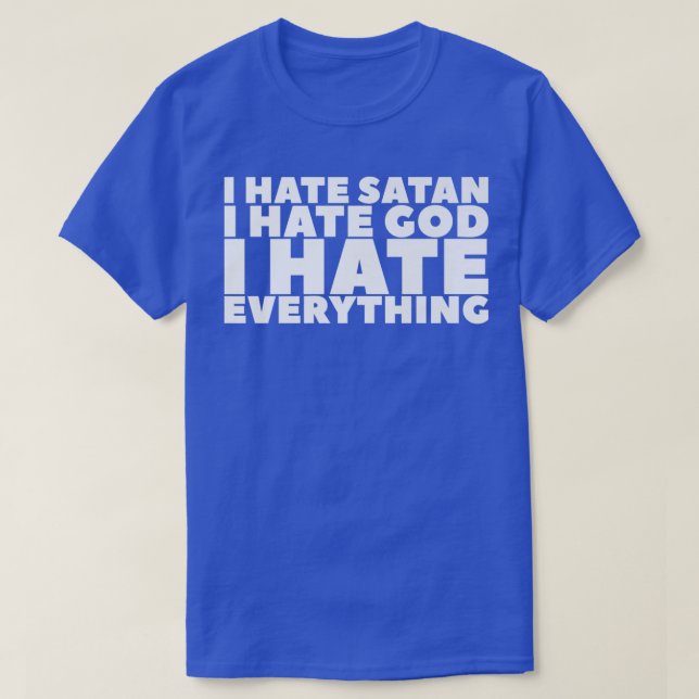 Camiseta Odeio Satã Odeio Deus Odeio Tudo O Premium (Frente do Design)