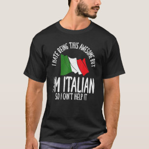 Camiseta Odeio Ser Incrível Mas Sou Italiano, Então Não Pos