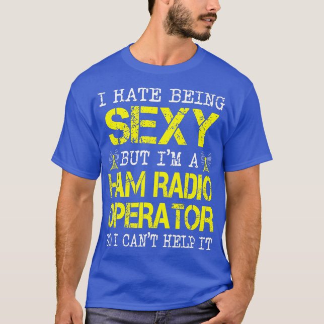 Camiseta Odeio Ser Sexy, Mas Sou Um Operador De Rádio Ham (Frente)