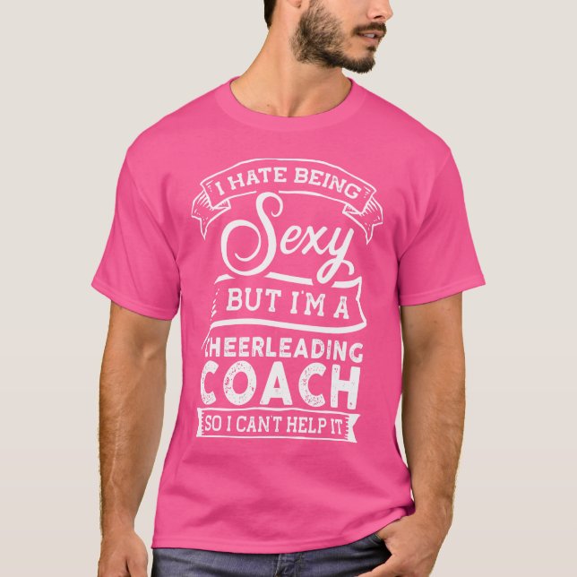 Camiseta Odeio Ser Sexy Mas Sou Um Treinador De Cheerhead (Frente)