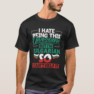 Camiseta Odeio ser tão incrível, mas sou o Búlgaro Roots