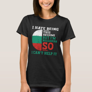 Camiseta Odeio ser tão incrível, mas sou o Búlgaro Roots
