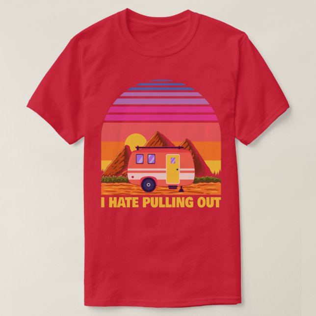 Camiseta Odeio Tirar Engraçado Camper RV Camping Trailer (Frente do Design)