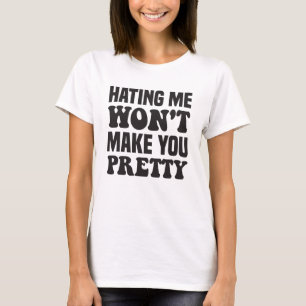 Camiseta Odiar-me não te fará Bonito