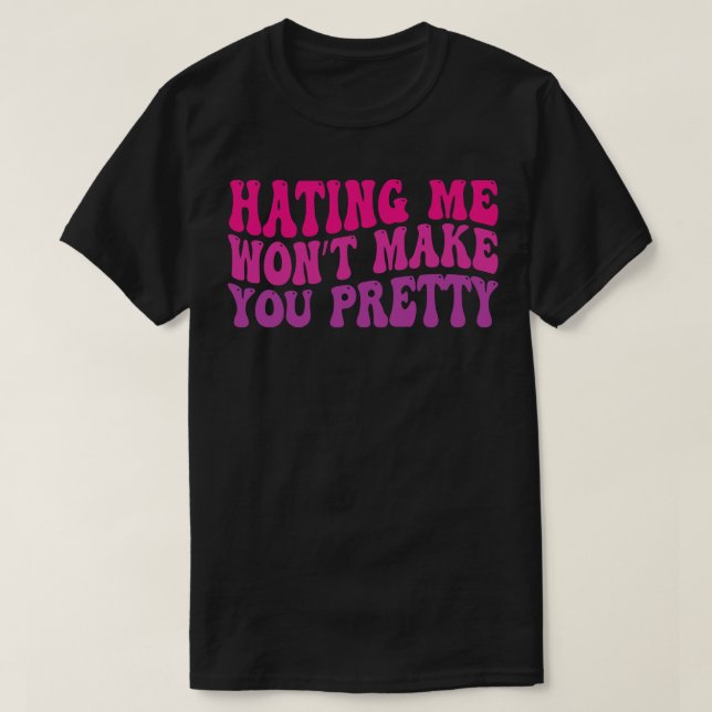 Camiseta odiar-me não te fará bonito 2 (Frente do Design)