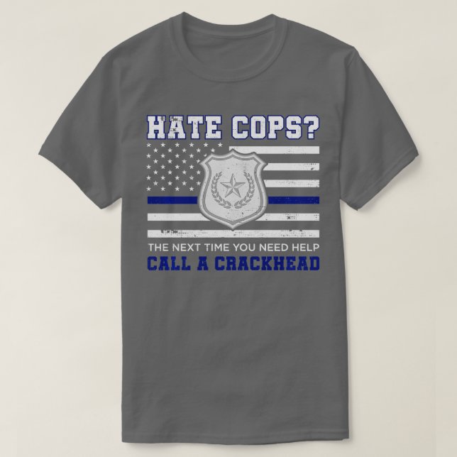 Camiseta Odiar Policiais Da Próxima Vez Que Precisar De Aju (Frente do Design)
