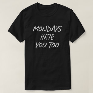 CAMISETA ÓDIO DE SEGUNDAS-FEIRAS VOCÊ DEMASIADO