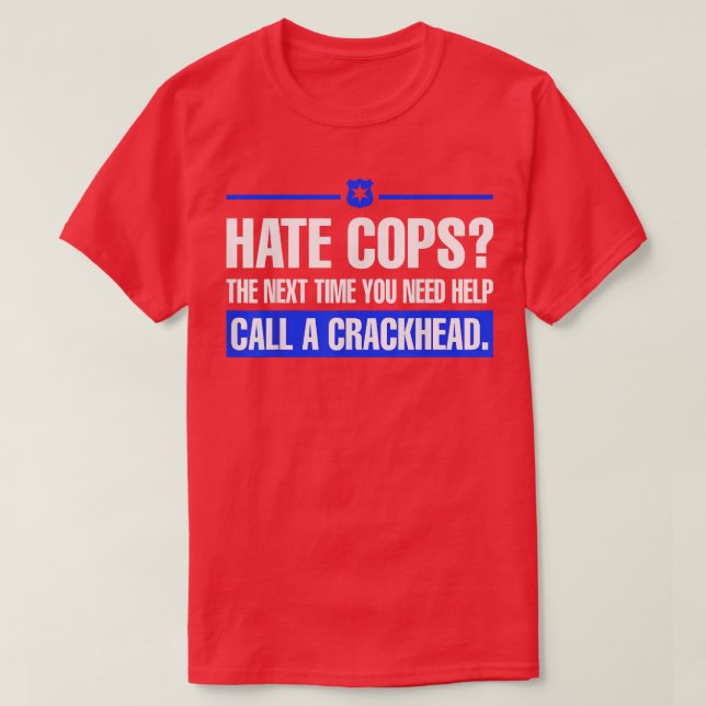 Camiseta Ódio Policiais Da Próxima Vez Que Precisar De Ajud (Frente do Design)
