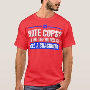 Camiseta Ódio Policiais Da Próxima Vez Que Precisar De Ajud