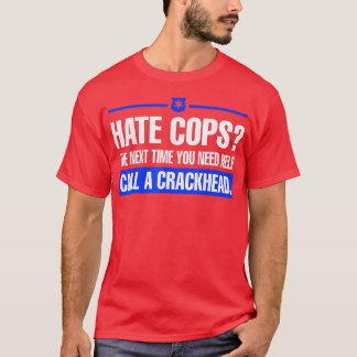 Camiseta Ódio Policiais Da Próxima Vez Que Precisar De Ajud