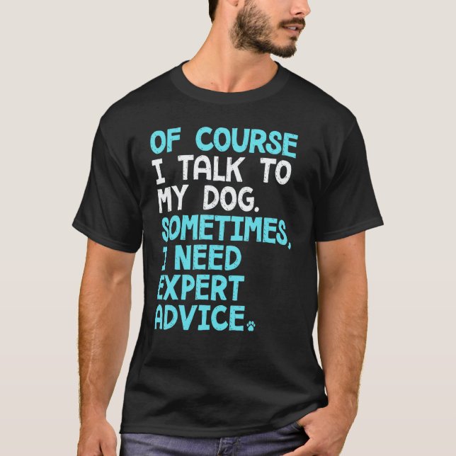 Camiseta Of Course I Talk To Myself Sometimes I Need Expert (Frente)