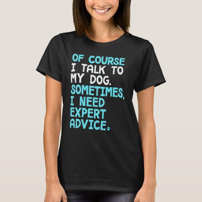 Camiseta Of Course I Talk To Myself Sometimes I Need Expert (Frente)