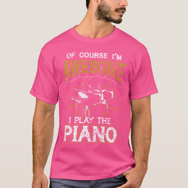 Camiseta Of Course Im Awesome I Play The Piano (Frente)