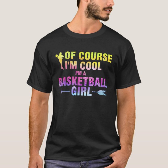 Camiseta of course I'm cool I'm a basketball girl basketbal (Frente)