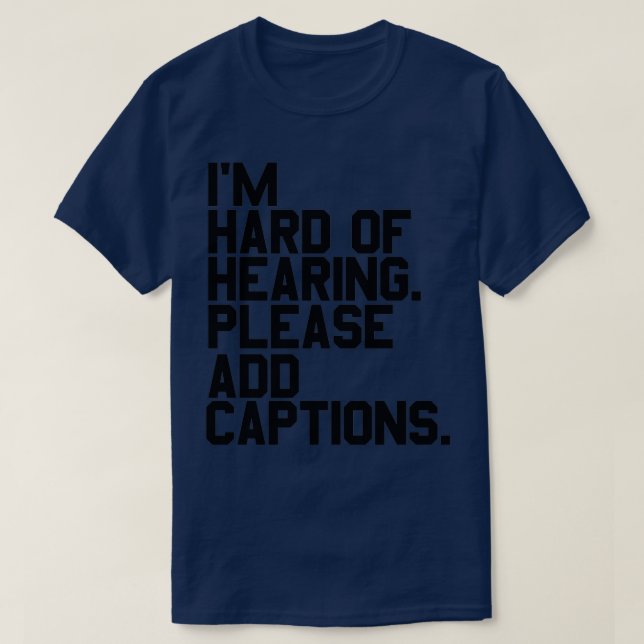 Camiseta of Ix27m hard of hearing Please add captions (Frente do Design)