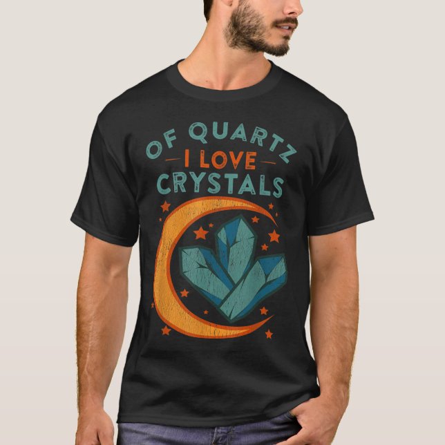Camiseta Of Quartz I Love Crystals Funny New Age Humor Pun  (Frente)