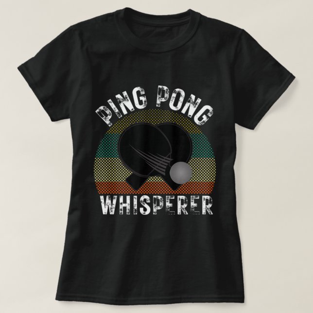 Camiseta Oferta do Ping Pong Whisperer do Ping Pong Player (Frente do Design)
