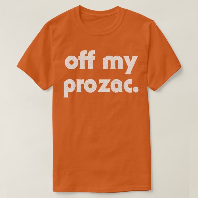 Camiseta Off My Prozac Retro Typografia Design (Frente do Design)