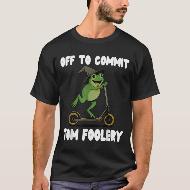 Camiseta Off to Commit Tomfoolery Tead Sapo Toad Weirdcore  (Frente)