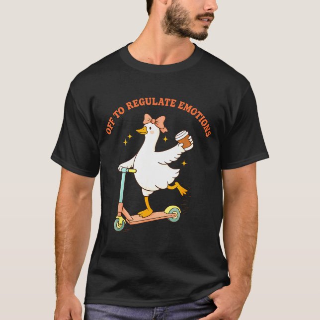 Camiseta Off to regulate emotions funny goose scooter (Frente)