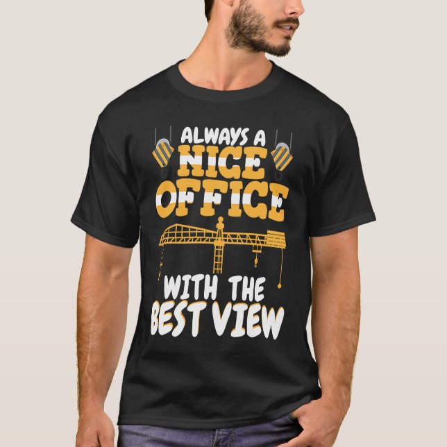 Camiseta Office with a nice view Crane Operator Constructio (Frente)