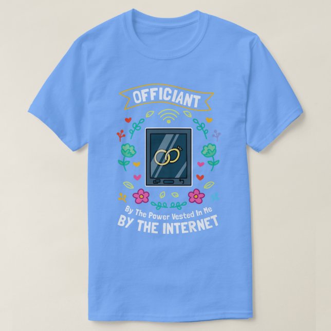 Camiseta Officiant By The Power Vested In Me By The Interne (Frente do Design)