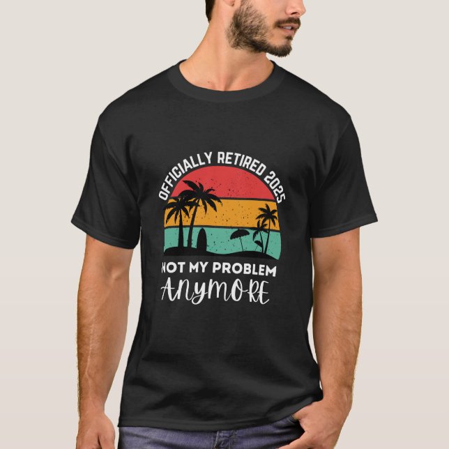 Camiseta oficialmente aposentado 2025 não é mais meu proble (Frente)