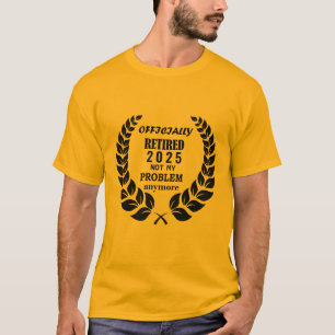 Camiseta Oficialmente Aposentado 2025 Não É Mais O Meu Prob