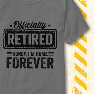 Camiseta Oficialmente Aposentado em Casa para Sempre Aposen