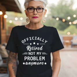 Camiseta oficialmente aposentado não é mais meu problema