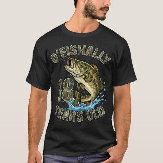 Camiseta O'Fishally 18 Anos de Idade Pescaria Aniversário B