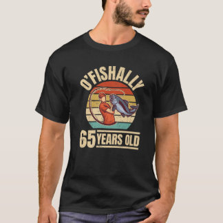 Camiseta O'fishally 65 Years Old - Angler 65Th Birthday