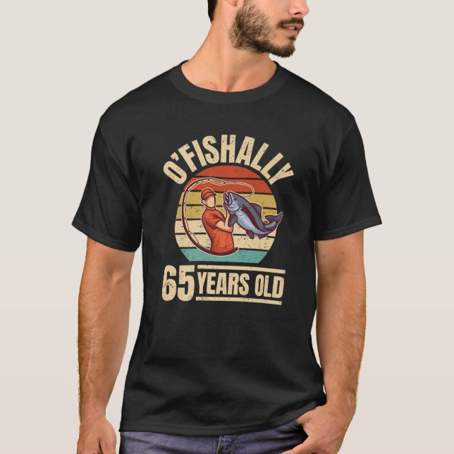 Camiseta O'fishally 65 Years Old - Angler 65Th Birthday (Frente)