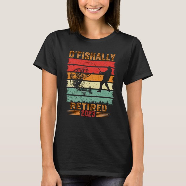 Camiseta O'Fishally Retired 2023 retired fisherman retired  (Frente)