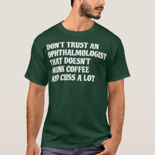 Camiseta Oftalmologista Que Bebe Café Muito 1
