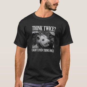 Camiseta Ogambm pensa duas vezes que nem sequer penso uma v