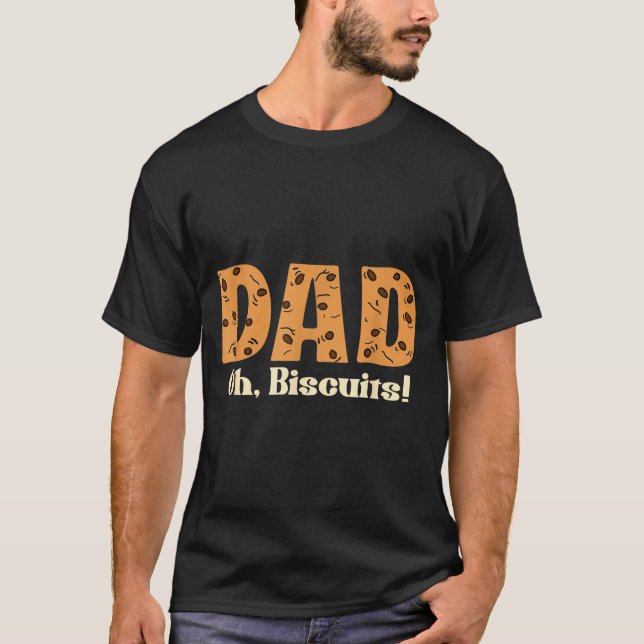 Camiseta Oh Biscuits Funny Jokes Sarcastic Quote Dad Funny  (Frente)