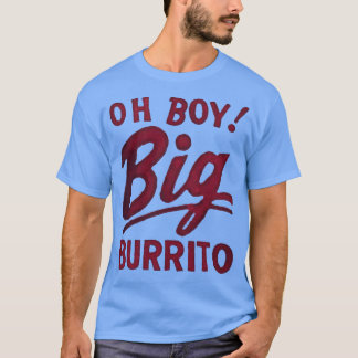 Camiseta Oh Boy Big Burrito