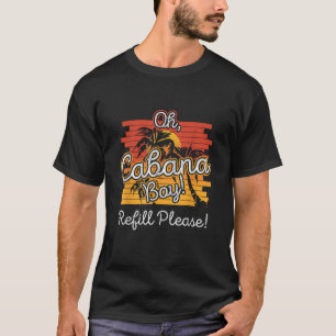 Camiseta Oh Cabana Reclama, Por Favor