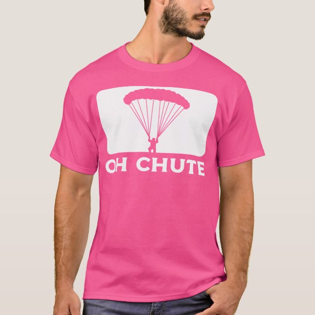 Camiseta Oh Chute Parachuting Skydiving (Frente)