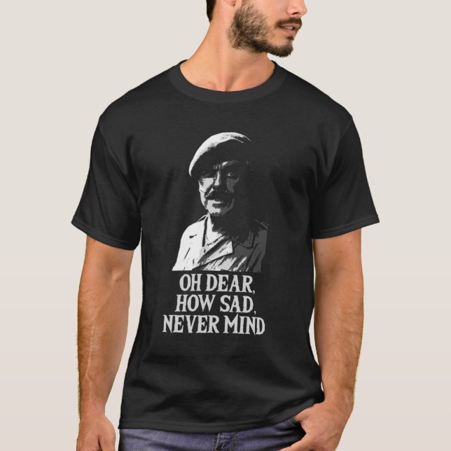 Camiseta Oh Dear, How Sad, Never Mind Windsor Davies Classi (Frente)