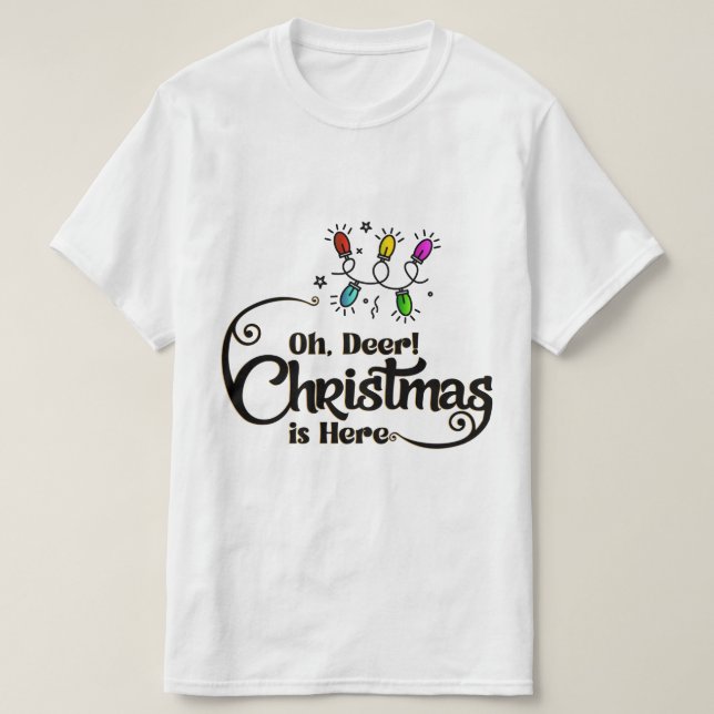 Camiseta "Oh Deer! Christmas is Here" Funny Holiday Quote (Frente do Design)