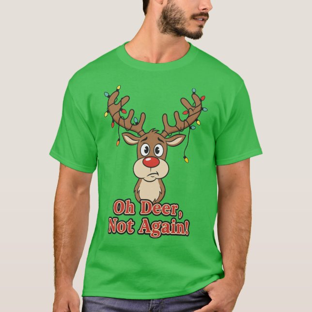 Camiseta Oh Deer Not Again Funny Reindeer (Frente)