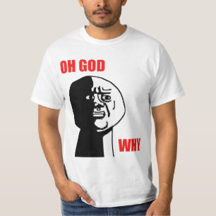 Camiseta Oh deus porque cara Meme da raiva da cara
