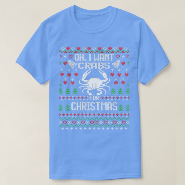 Camiseta Oh, Eu Quero Caranguejos Para O Suor De Natal Feio (Frente do Design)