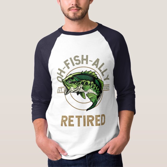Camiseta Oh-Fish-Ally Aposentado, pesca, caminhada, aposent (Frente)