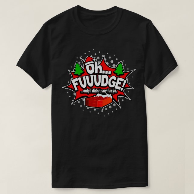 Camiseta OH FUDGE Só que eu não disse "fudge Funny Christma (Frente do Design)