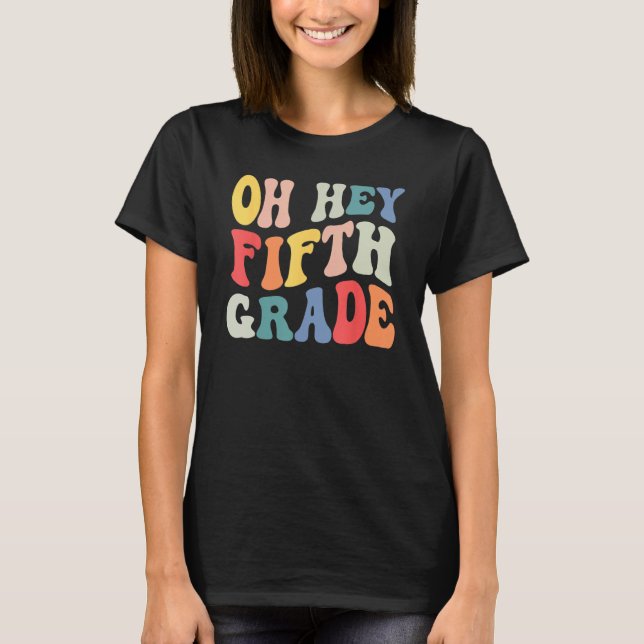 Camiseta Oh Hey Fifth Grade Groovy  Back To School Teacher  (Frente)