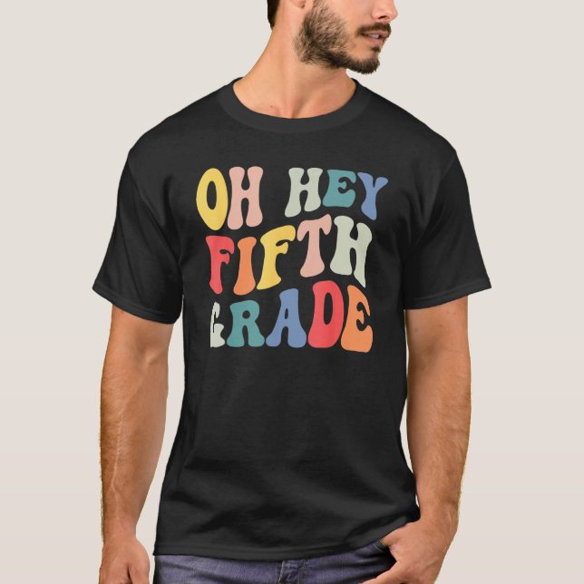 Camiseta Oh Hey Fifth Grade Groovy  Back To School Teacher  (Frente)