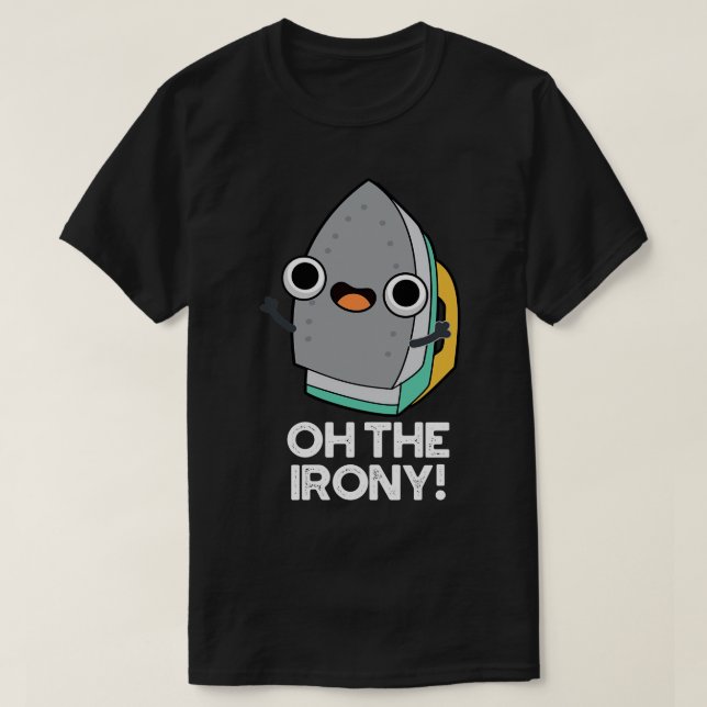 Camiseta Oh, Ironia Cute Iron Pun (Frente do Design)